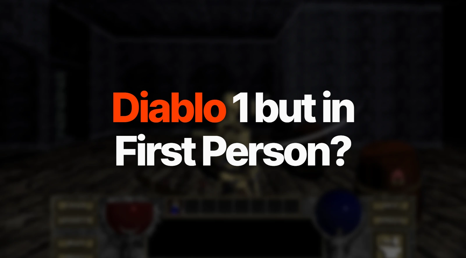 Diablo 1 but in First Person?